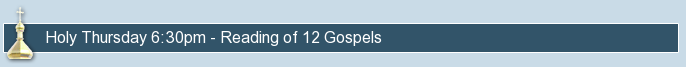 Holy Thursday 6:30pm - Reading of 12 Gospels
